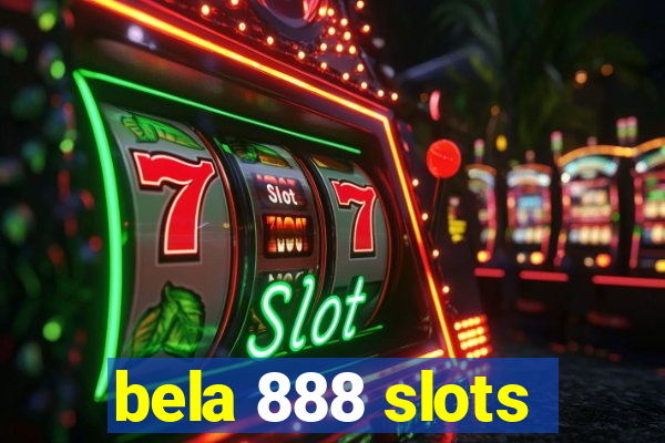 bela 888 slots